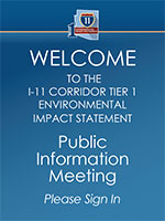 Public Meeting Display Board - Spring 2017 - Welcome to the I-11 Corridor Tier 1 Environmental Impact Statement Public Information Meeting